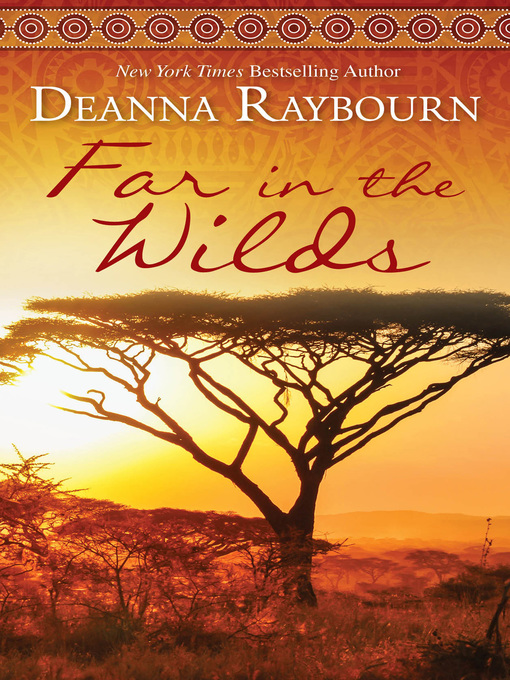 Title details for Far in the Wilds by Deanna Raybourn - Available